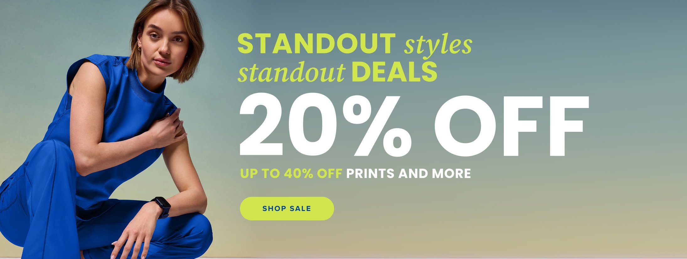 Standout styles. Standout deals.
20% Off plus up to 40% Off prints and more. Shop Now.